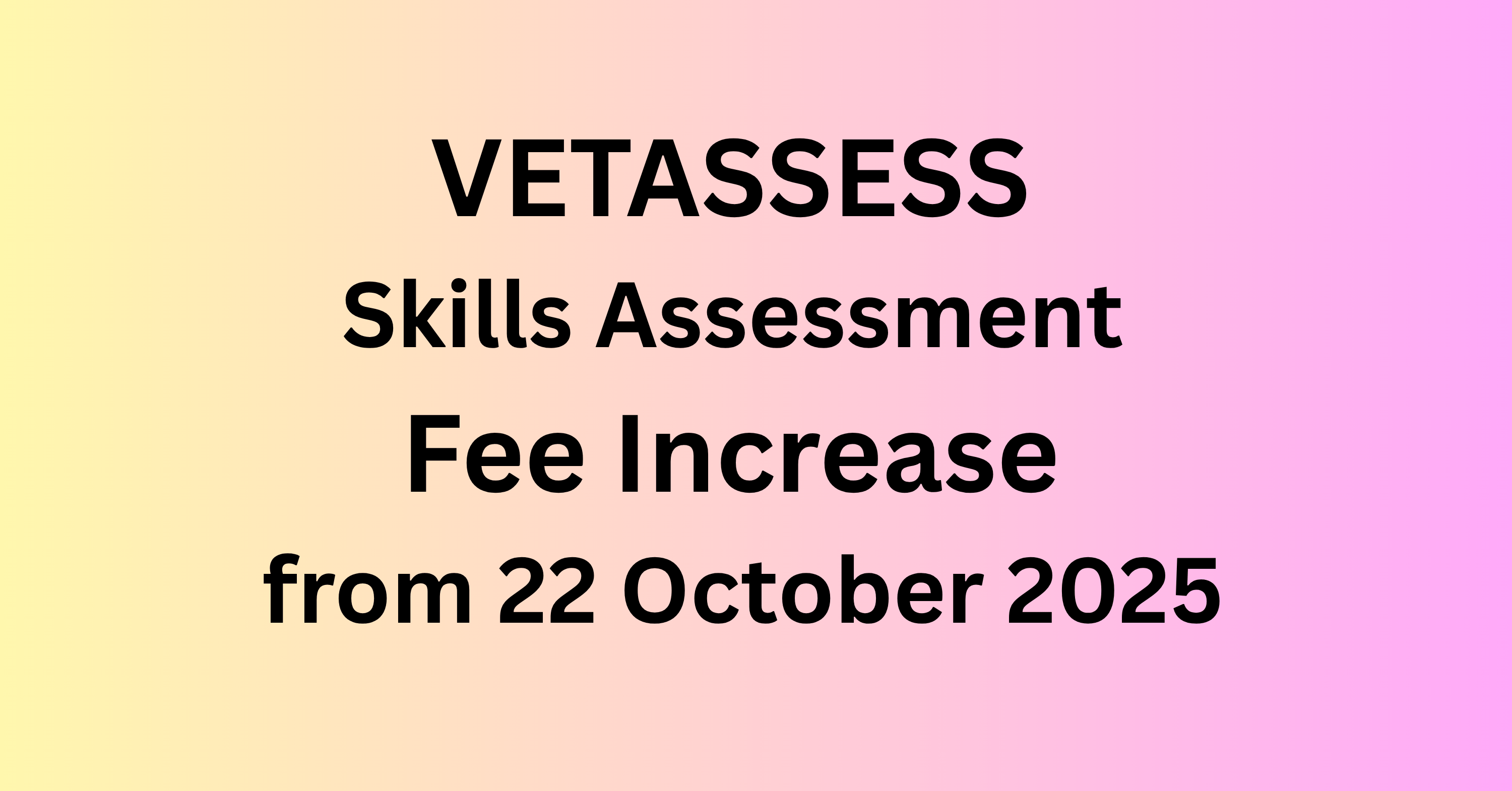 VETASSESS Skills Assessment Fee Increase – What Applicants Need to Know